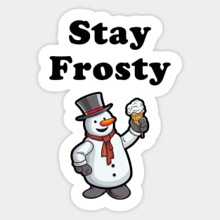 Stay Frosty! Sticker